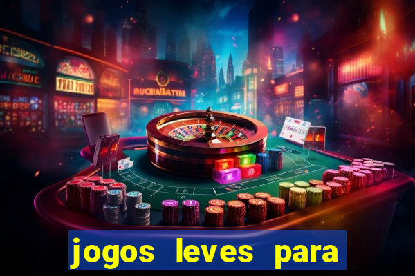 jogos leves para pc fraco blog